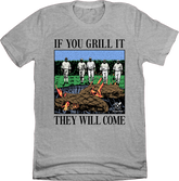 If You Can Grill It, They Will Come - Baseball BBQ Tee